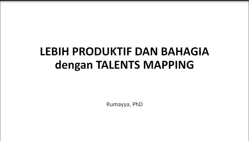 LEBIH PRODUKTIF DAN BAHAGIA dengan TALENTS MAPPING